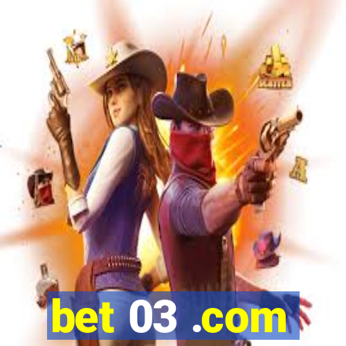 bet 03 .com